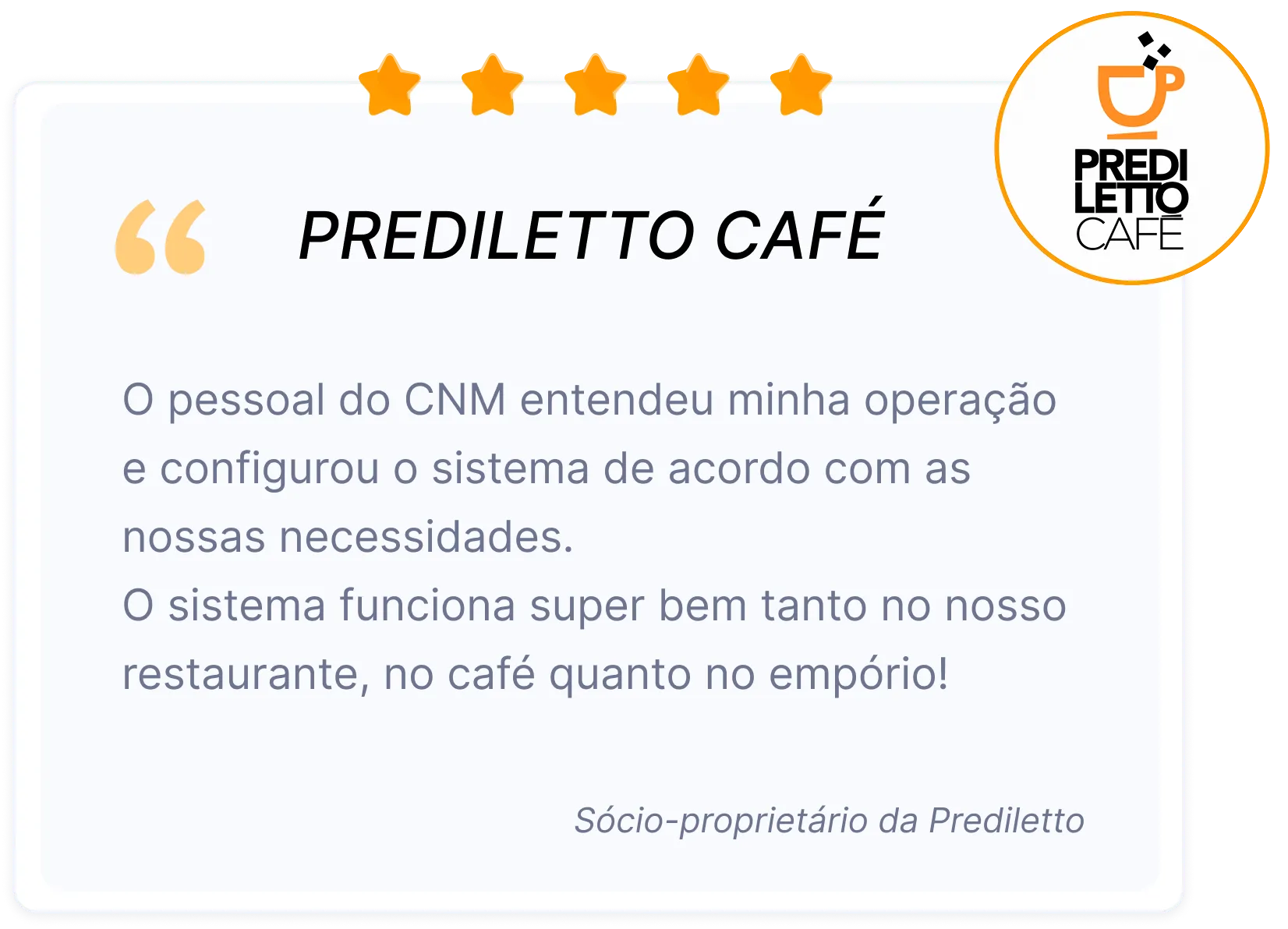 Testemunho do Prediletto Café ressaltando como o sistema para cafeterias foi adaptado às necessidades do restaurante, café e empório da marca.
